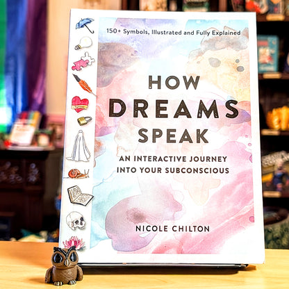 How Dreams Speak: An Interactive Journey Into Your Subconscious (150+ Symbols, Illustrated and Fully Explained)