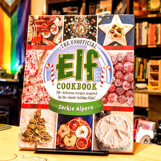 The Unofficial Elf Cookbook: 70+ delicious recipes inspired by the classic holiday film!
