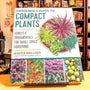 Gardener's Guide to Compact Plants: Edibles and Ornamentals for Small-Space Gardening