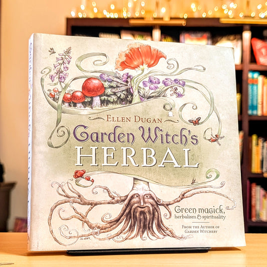 Garden Witch's Herbal: Green Magick, Herbalism & Spirituality