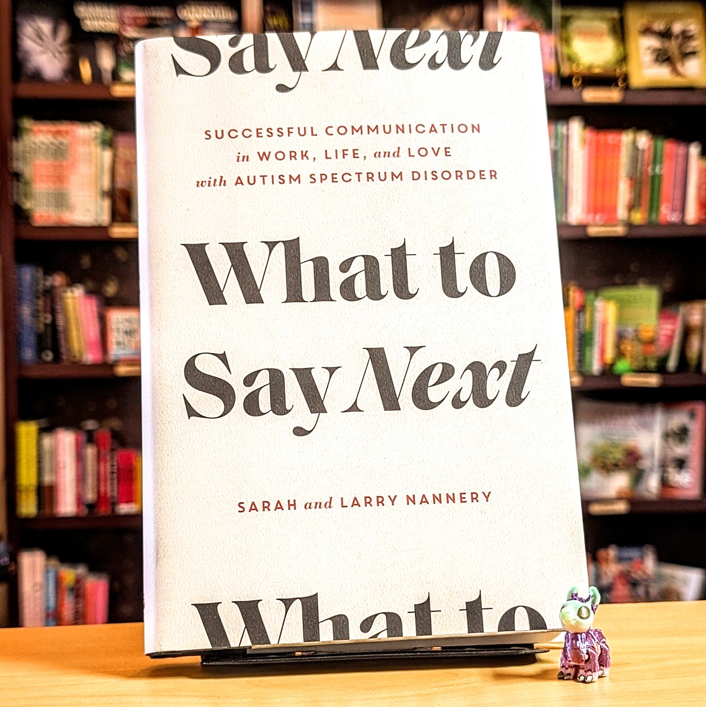 What to Say Next: Successful Communication in Work, Life, and Love--With Autism Spectrum Disorder