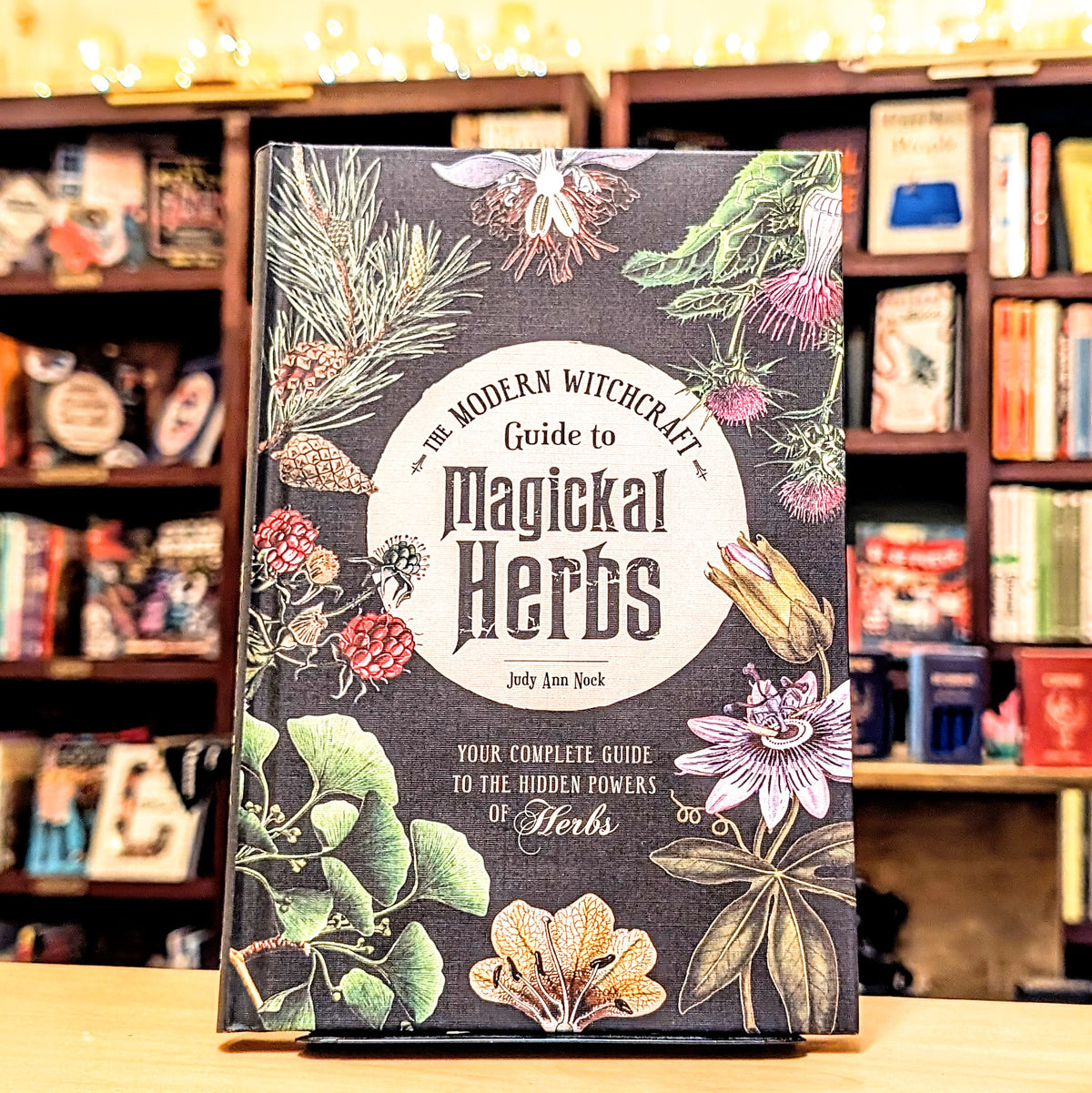 The Modern Witchcraft Guide to Magickal Herbs