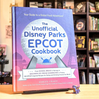 The Unofficial Disney Parks EPCOT Cookbook