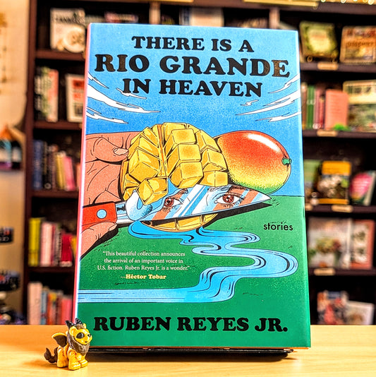 There Is a Rio Grande in Heaven: Stories