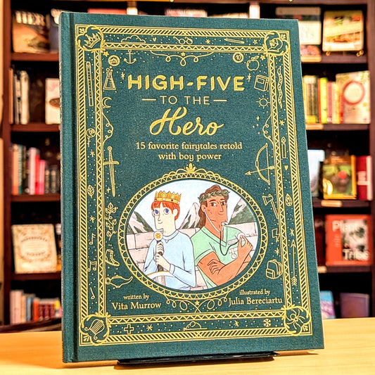 High-Five to the Hero: 15 Favorite Fairytales Retold with Boy Power