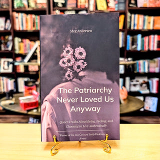 The Patriarchy Never Loved Us Anyway