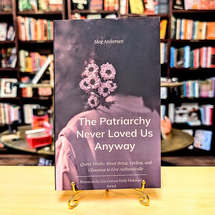 The Patriarchy Never Loved Us Anyway