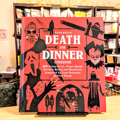 Death for Dinner Cookbook: 60 Gorey-Good, Plant-Based Drinks, Meals, and Munchies Inspired by Your Favorite Horror Films