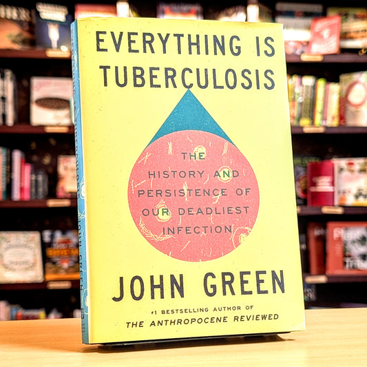 Everything Is Tuberculosis: The History and Persistence of Our Deadliest Infection
