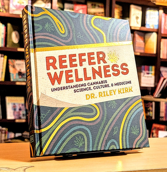 Reefer Wellness: Understanding Cannabis Science, Culture, and Medicine