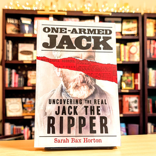One-Armed Jack: Uncovering the Real Jack the Ripper