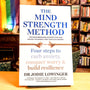 The Mind Strength Method: Four steps to curb anxiety, conquer worry and build resilience