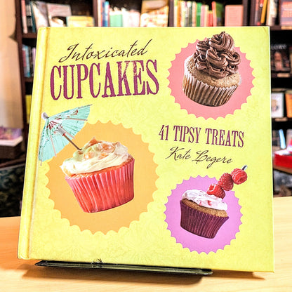 Intoxicated Cupcakes: 41 Tipsy Treats