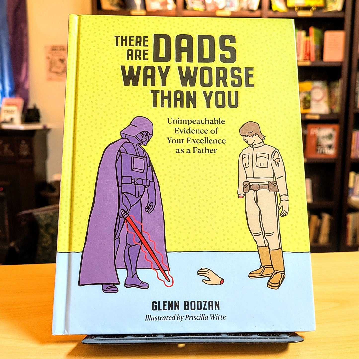 There Are Dads Way Worse Than You: Unimpeachable Evidence of Your Excellence as a Father