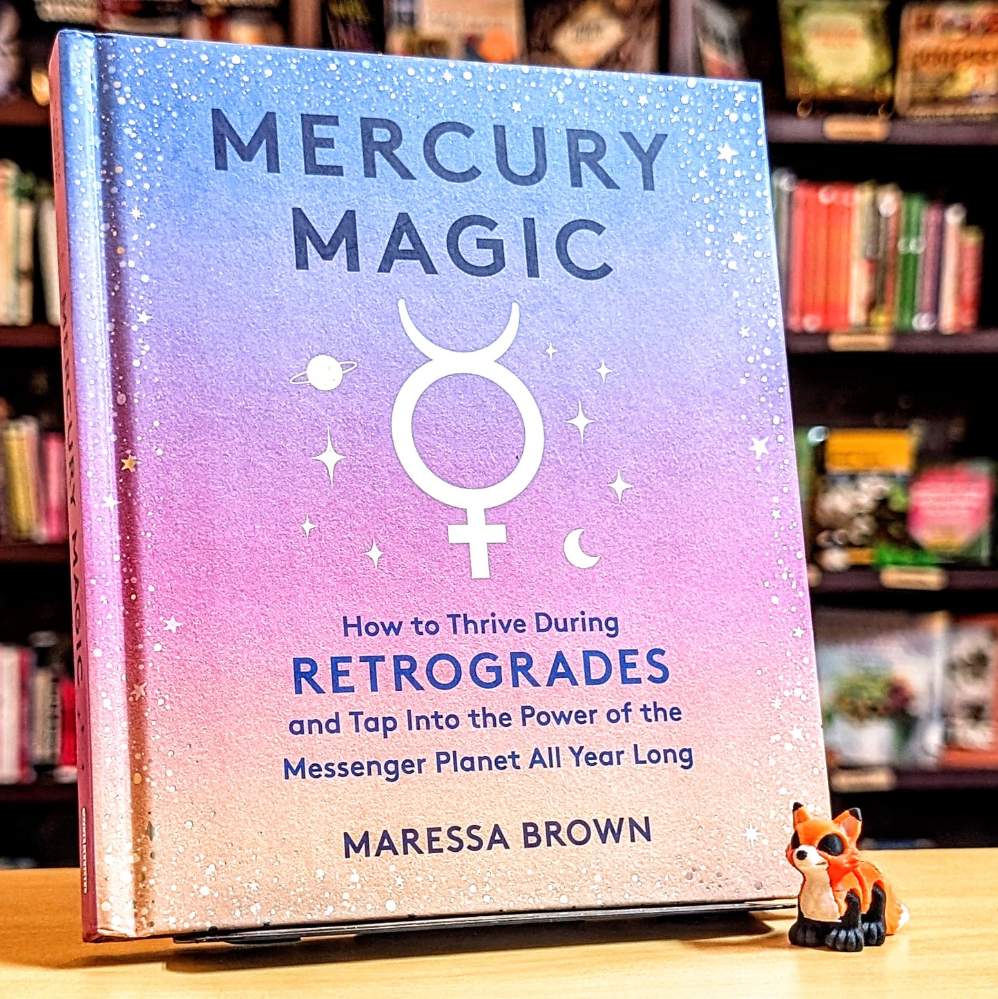 Mercury Magic: How to Thrive During Retrogrades and Tap Into the Power of the Messenger Planet All Year Long
