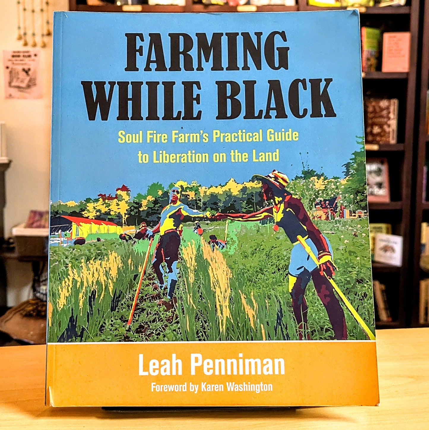 Farming While Black: Soul Fire Farm's Practical Guide to Liberation on the Land