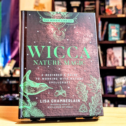 Wicca Nature Magic: A Beginner's Guide to Working with Nature Spellcraft