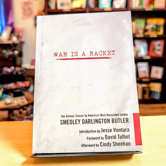 War Is a Racket: The Antiwar Classic by America's Most Decorated Soldier