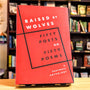 Raised by Wolves: Fifty Poets on Fifty Poems, A Graywolf Anthology