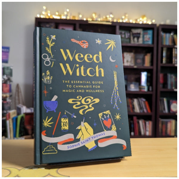 Weed Witch: The Essential Guide to Cannabis for Magic and Wellness